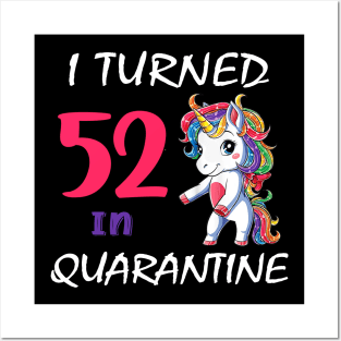 I Turned 52 in quarantine Cute Unicorn Posters and Art